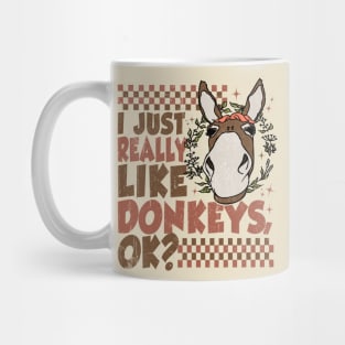 I Just Really Like Donkeys, Ok? Funny Mug